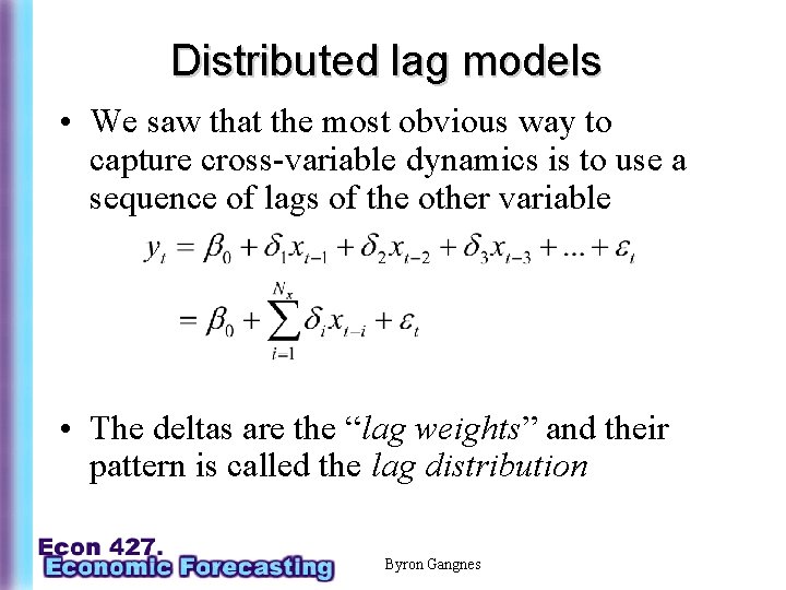 Distributed lag models • We saw that the most obvious way to capture cross-variable