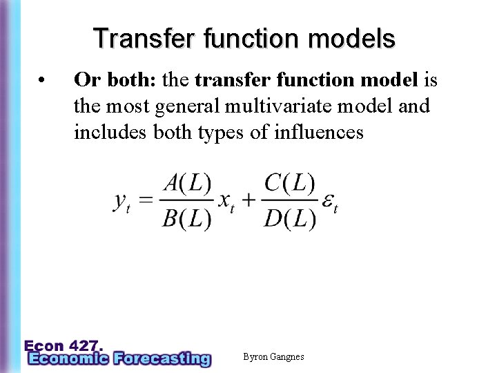 Transfer function models • Or both: the transfer function model is the most general