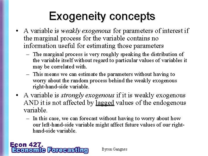 Exogeneity concepts • A variable is weakly exogenous for parameters of interest if the