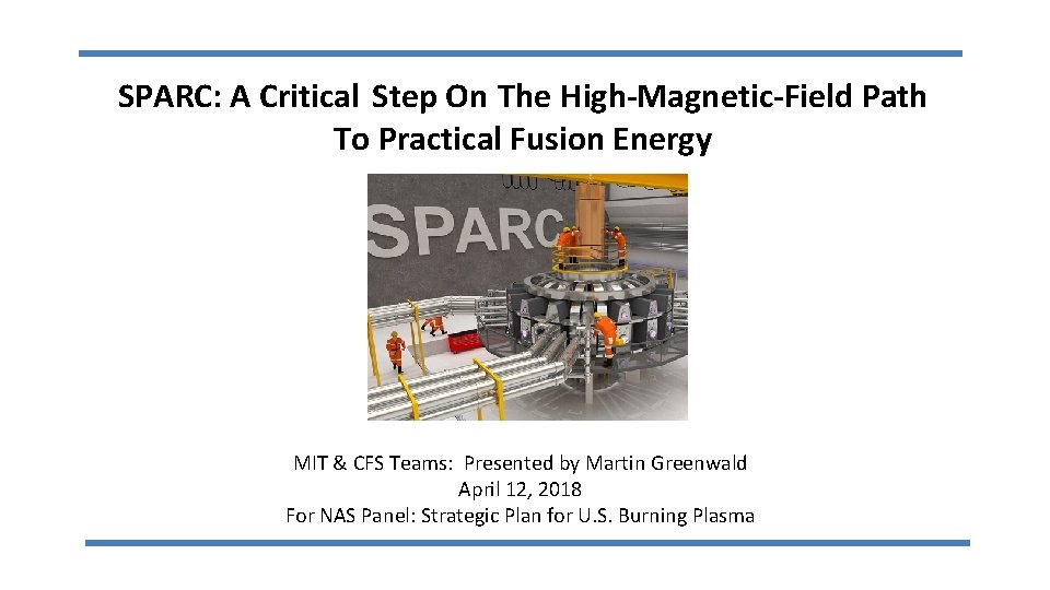 SPARC: A Critical Step On The High-Magnetic-Field Path To Practical Fusion Energy MIT &