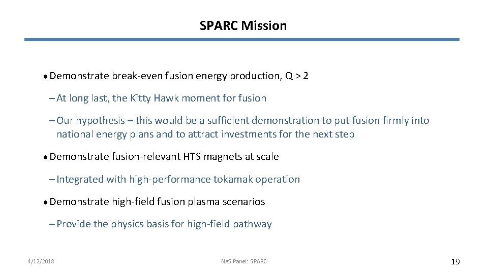 SPARC Mission ● Demonstrate break-even fusion energy production, Q > 2 – At long