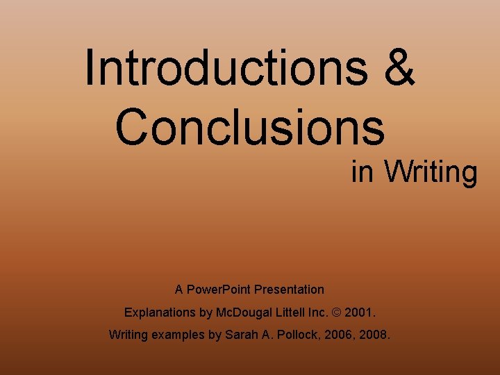 Introductions & Conclusions in Writing A Power. Point Presentation Explanations by Mc. Dougal Littell