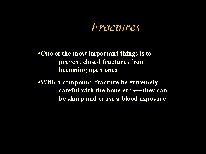 Fractures • One of the most important things is to prevent closed fractures from