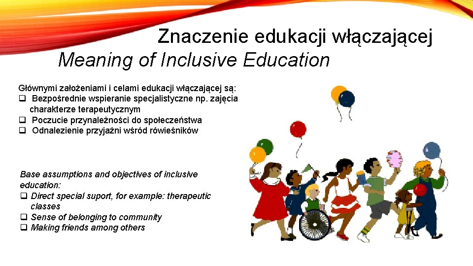 Znaczenie edukacji włączającej Meaning of Inclusive Education Głównymi założeniami i celami edukacji włączającej są: