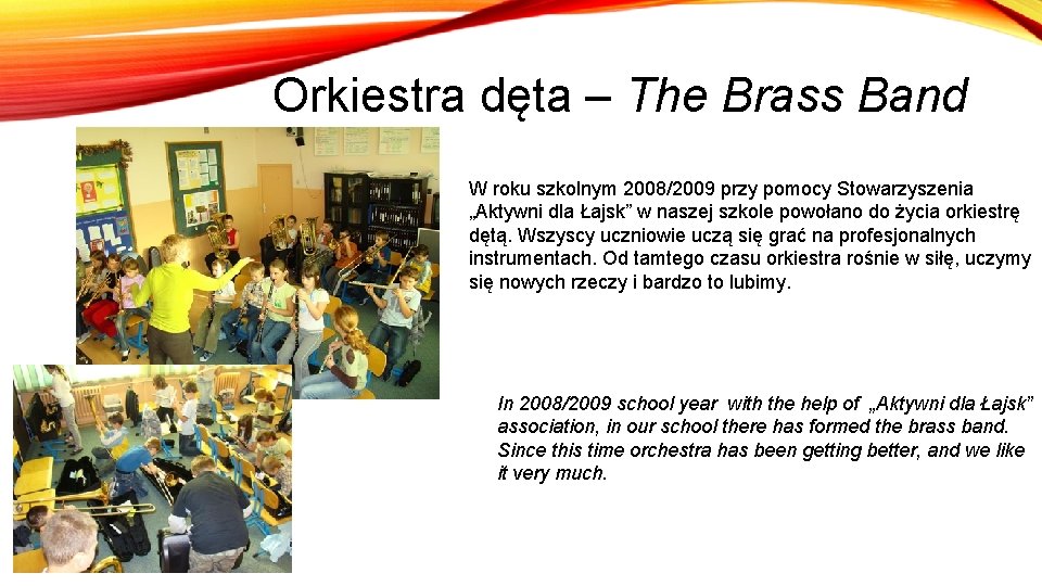 Orkiestra dęta – The Brass Band W roku szkolnym 2008/2009 przy pomocy Stowarzyszenia „Aktywni