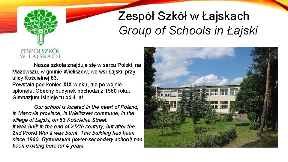 Zespół Szkół w Łajskach Group of Schools in Łajski Nasza szkoła znajduje się w