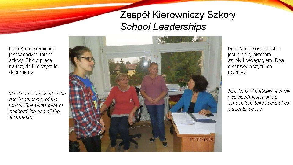 Zespół Kierowniczy Szkoły School Leaderships Pani Anna Ziemichód jest wicedyrektorem szkoły. Dba o pracę