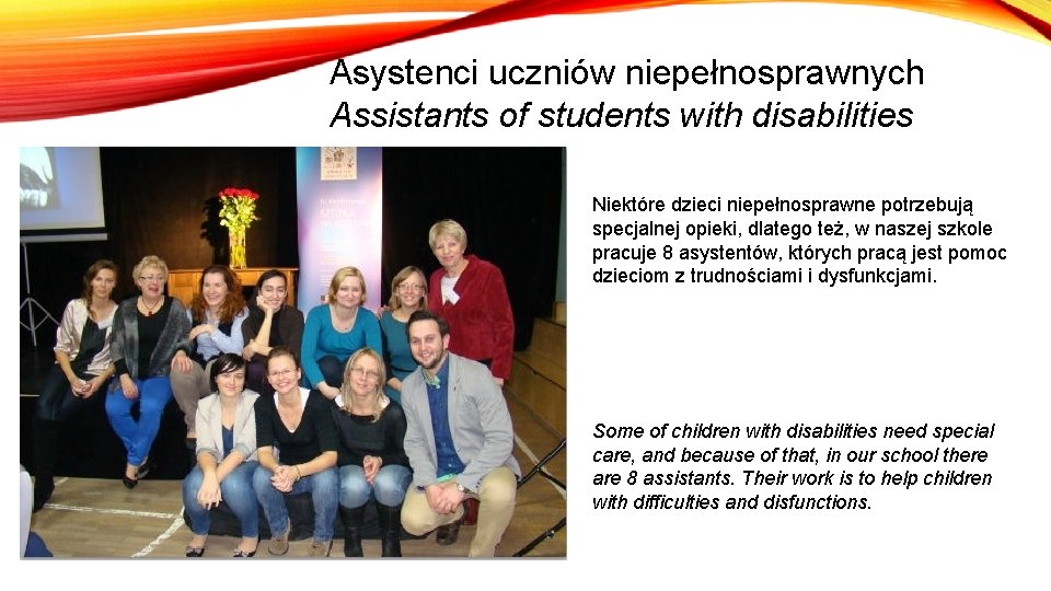 Asystenci uczniów niepełnosprawnych Assistants of students with disabilities Niektóre dzieci niepełnosprawne potrzebują specjalnej opieki,