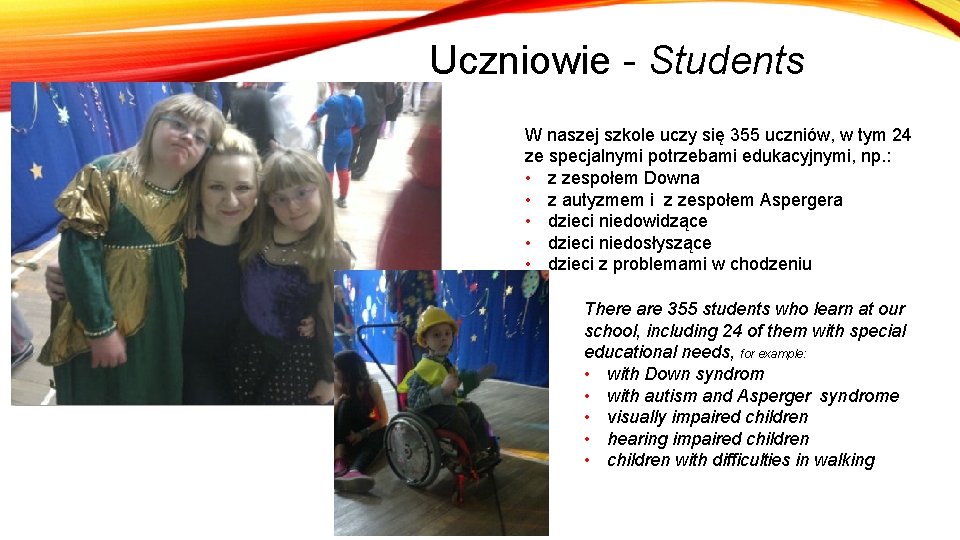 Uczniowie - Students W naszej szkole uczy się 355 uczniów, w tym 24 ze