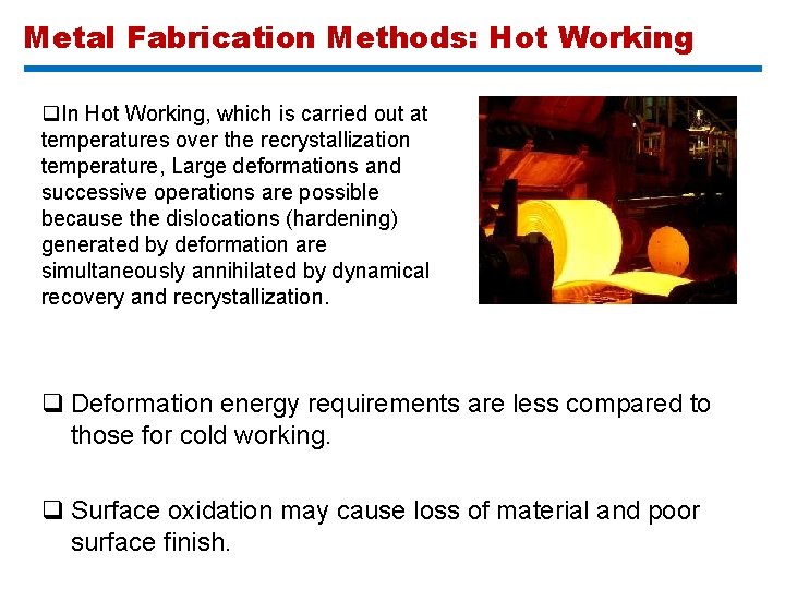 Metal Fabrication Methods: Hot Working q. In Hot Working, which is carried out at