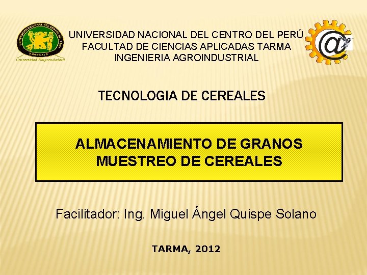 UNIVERSIDAD NACIONAL DEL CENTRO DEL PERÚ FACULTAD DE CIENCIAS APLICADAS TARMA INGENIERIA AGROINDUSTRIAL TECNOLOGIA