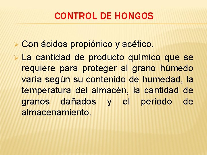 CONTROL DE HONGOS Con ácidos propiónico y acético. Ø La cantidad de producto químico