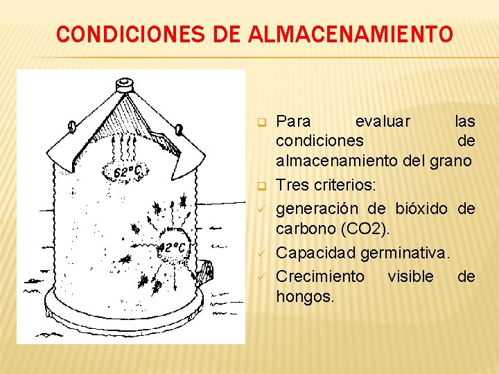 CONDICIONES DE ALMACENAMIENTO q q ü ü ü Para evaluar las condiciones de almacenamiento