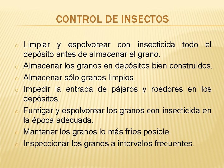CONTROL DE INSECTOS o o o o Limpiar y espolvorear con insecticida todo el