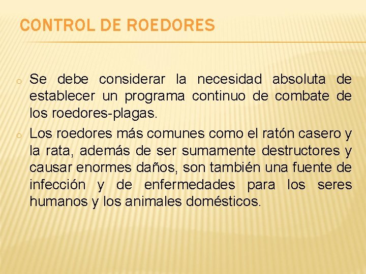 CONTROL DE ROEDORES o o Se debe considerar la necesidad absoluta de establecer un