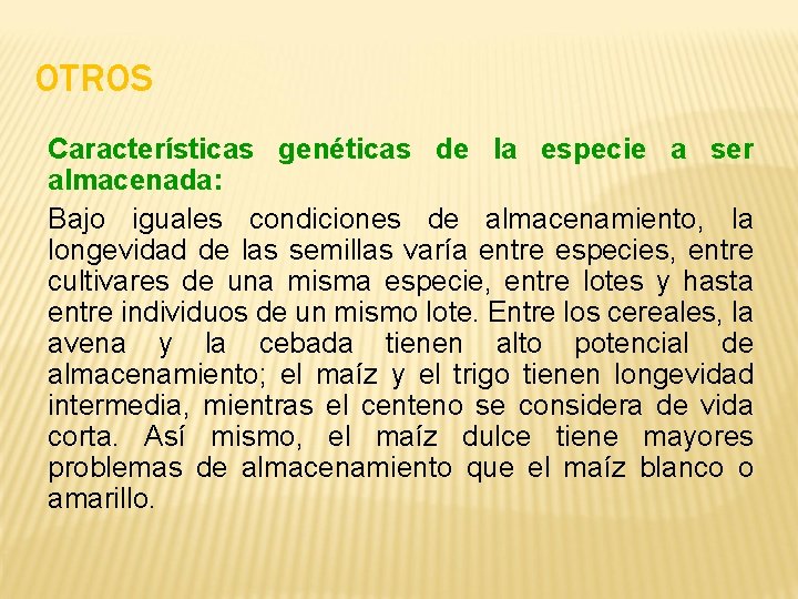 OTROS Características genéticas de la especie a ser almacenada: Bajo iguales condiciones de almacenamiento,