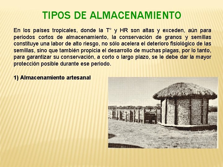 TIPOS DE ALMACENAMIENTO En los países tropicales, donde la T° y HR son altas