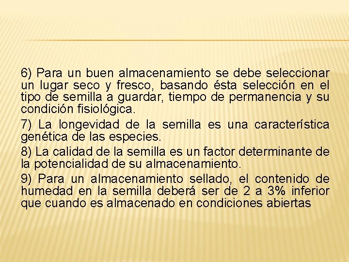 6) Para un buen almacenamiento se debe seleccionar un lugar seco y fresco, basando