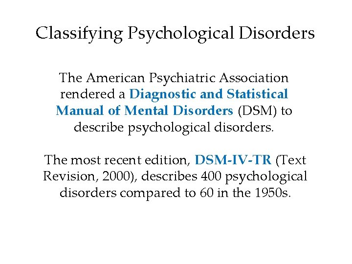 Classifying Psychological Disorders The American Psychiatric Association rendered a Diagnostic and Statistical Manual of