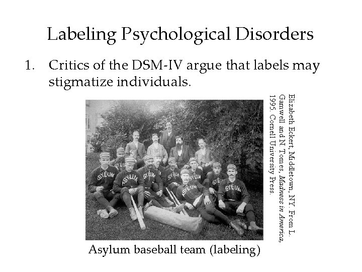 Labeling Psychological Disorders 1. Critics of the DSM-IV argue that labels may stigmatize individuals.