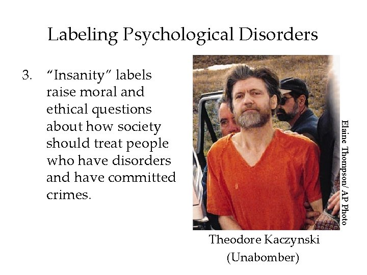 Labeling Psychological Disorders Elaine Thompson/ AP Photo 3. “Insanity” labels raise moral and ethical