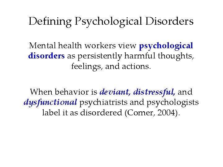 Defining Psychological Disorders Mental health workers view psychological disorders as persistently harmful thoughts, feelings,