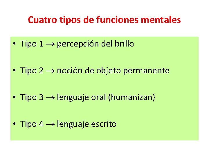 Cuatro tipos de funciones mentales • Tipo 1 percepción del brillo • Tipo 2