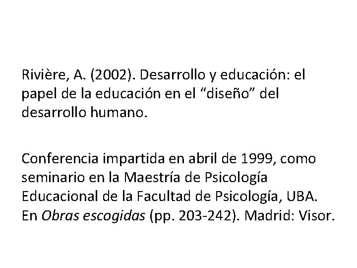 Rivière, A. (2002). Desarrollo y educación: el papel de la educación en el “diseño”