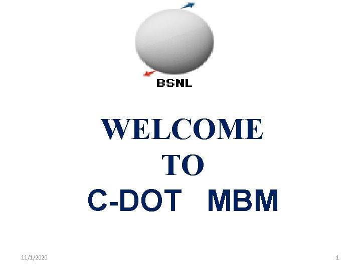 WELCOME TO C-DOT MBM 11/1/2020 1 