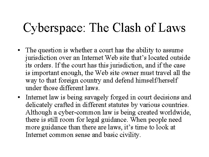 Cyberspace: The Clash of Laws • The question is whether a court has the