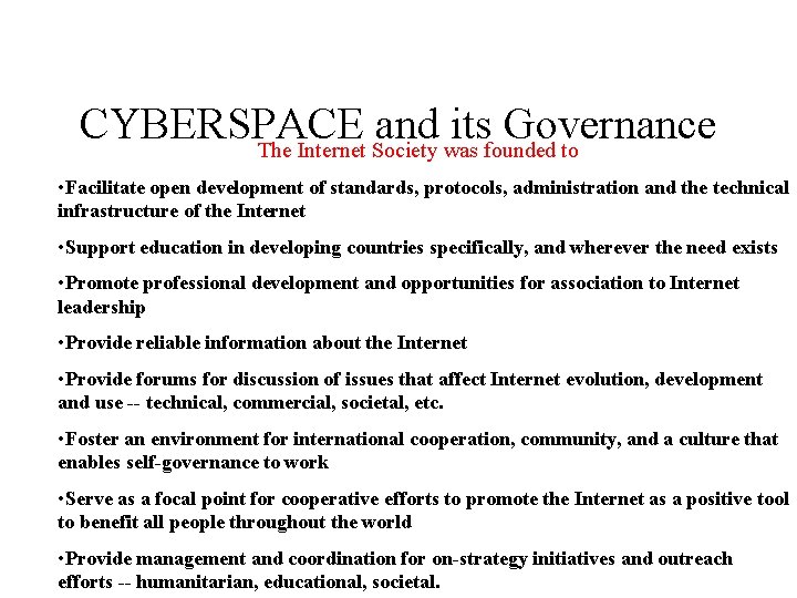 CYBERSPACE and its Governance The Internet Society was founded to • Facilitate open development