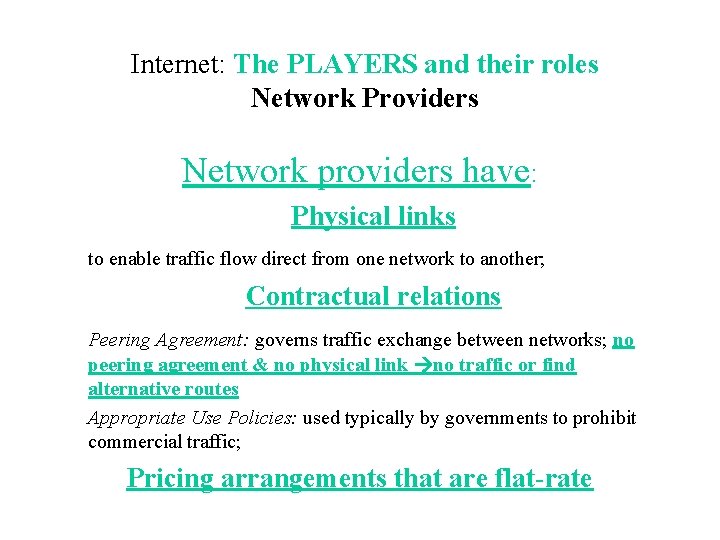 Internet: The PLAYERS and their roles Network Providers Network providers have: Physical links to