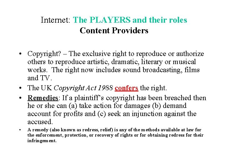 Internet: The PLAYERS and their roles Content Providers • Copyright? – The exclusive right