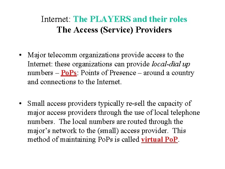 Internet: The PLAYERS and their roles The Access (Service) Providers • Major telecomm organizations