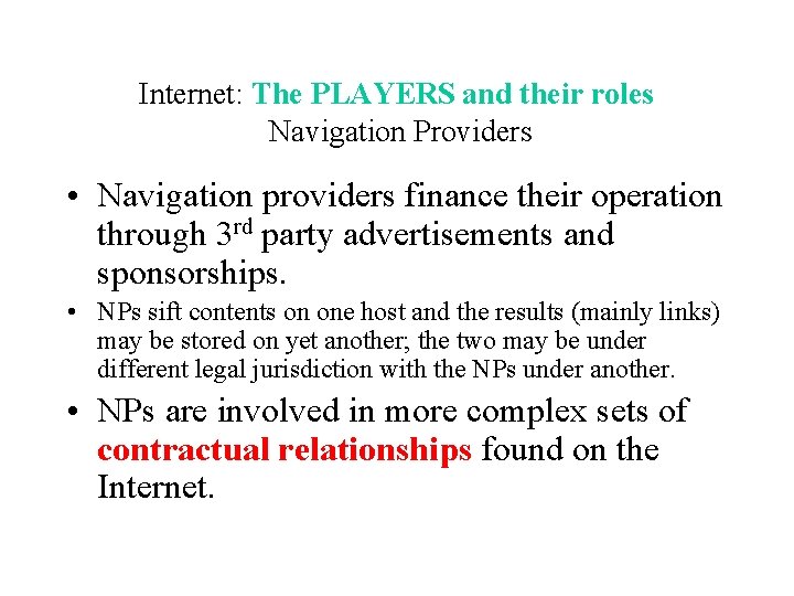 Internet: The PLAYERS and their roles Navigation Providers • Navigation providers finance their operation