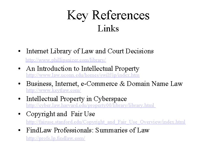 Key References Links • Internet Library of Law and Court Decisions http: //www. phillipsnizer.