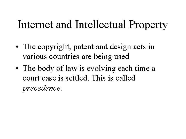 Internet and Intellectual Property • The copyright, patent and design acts in various countries