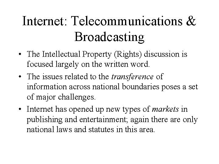 Internet: Telecommunications & Broadcasting • The Intellectual Property (Rights) discussion is focused largely on