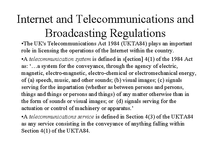 Internet and Telecommunications and Broadcasting Regulations • The UK's Telecommunications Act 1984 (UKTA 84)