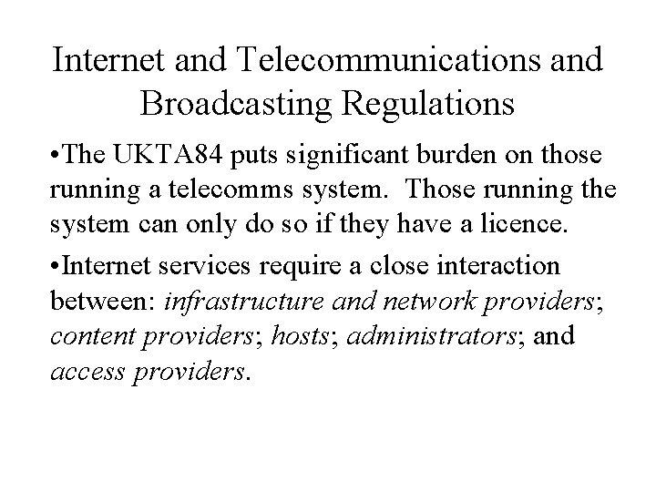 Internet and Telecommunications and Broadcasting Regulations • The UKTA 84 puts significant burden on