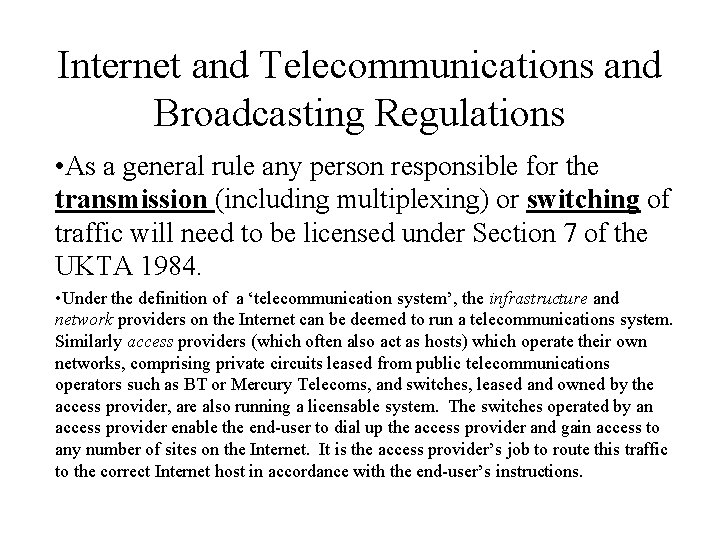 Internet and Telecommunications and Broadcasting Regulations • As a general rule any person responsible