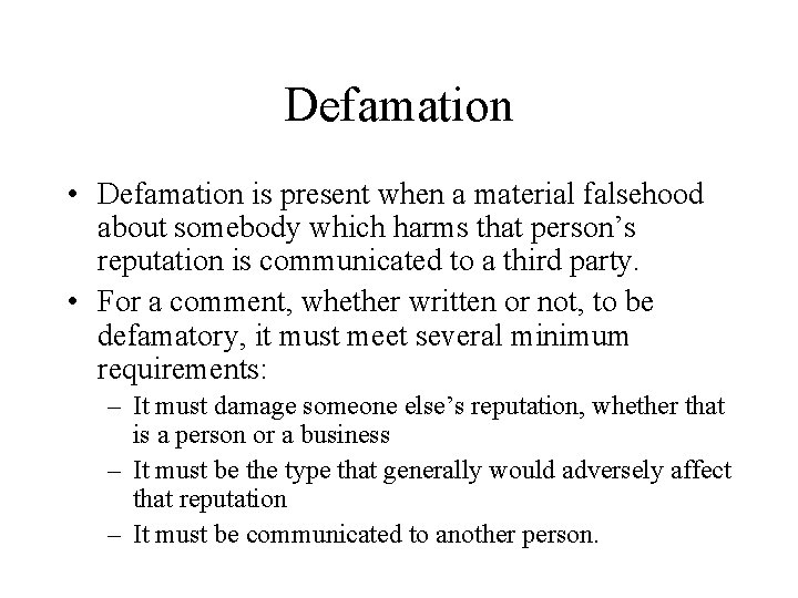 Defamation • Defamation is present when a material falsehood about somebody which harms that