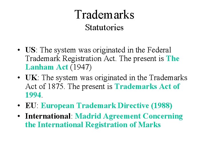 Trademarks Statutories • US: The system was originated in the Federal Trademark Registration Act.