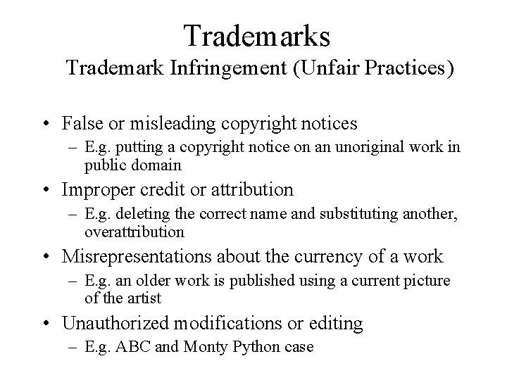 Trademarks Trademark Infringement (Unfair Practices) • False or misleading copyright notices – E. g.