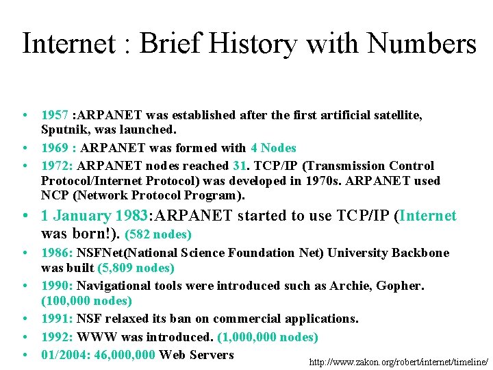 Internet : Brief History with Numbers • 1957 : ARPANET was established after the