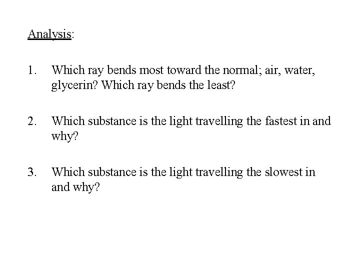 Analysis: 1. Which ray bends most toward the normal; air, water, glycerin? Which ray