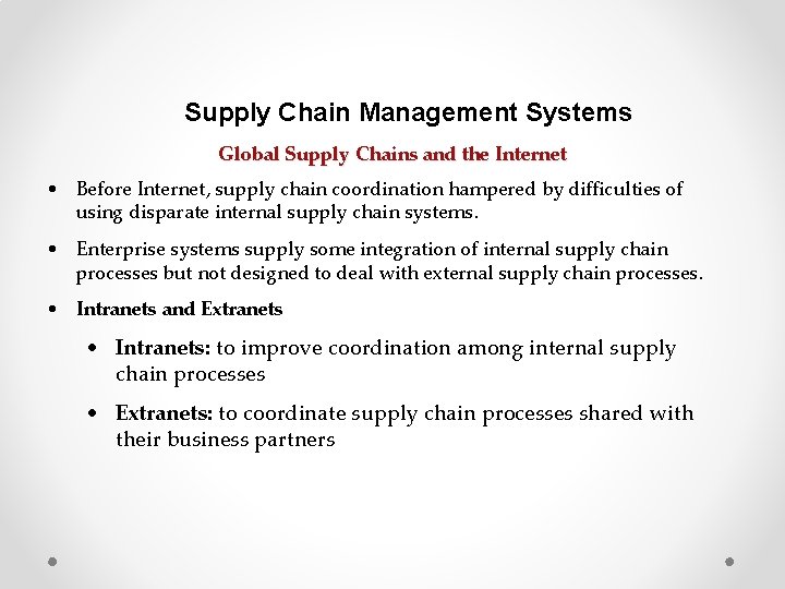 Supply Chain Management Systems Global Supply Chains and the Internet • Before Internet, supply