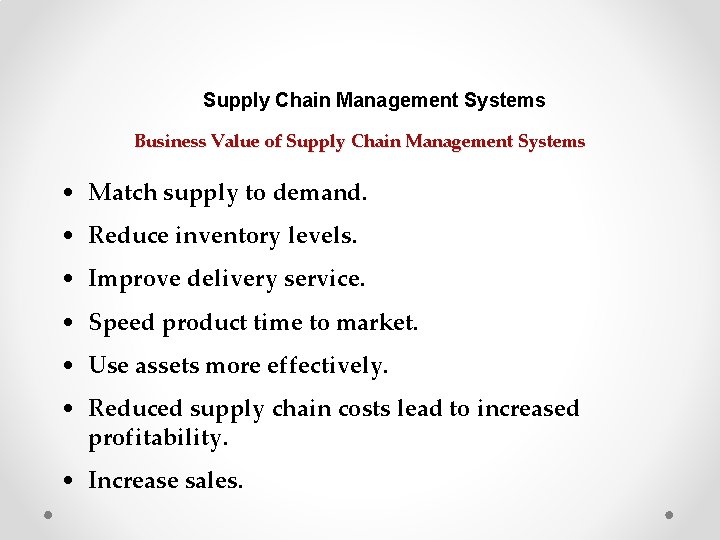 Supply Chain Management Systems Business Value of Supply Chain Management Systems • Match supply