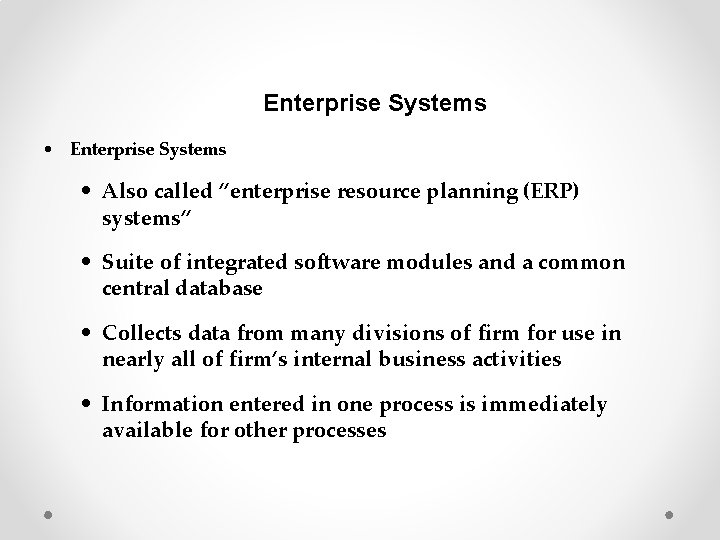 Enterprise Systems • Enterprise Systems • Also called “enterprise resource planning (ERP) systems” •