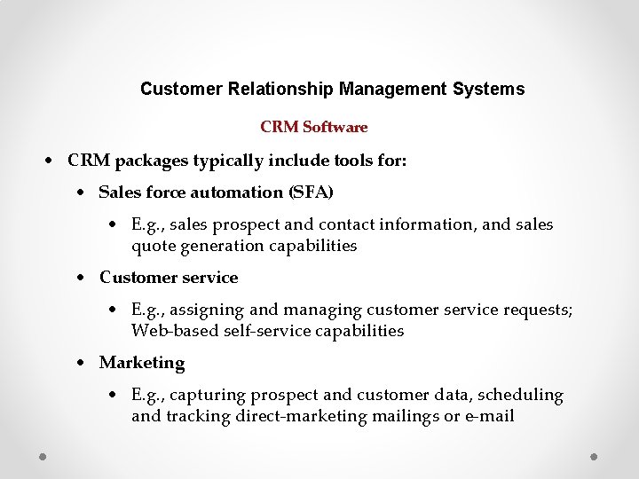 Customer Relationship Management Systems CRM Software • CRM packages typically include tools for: •